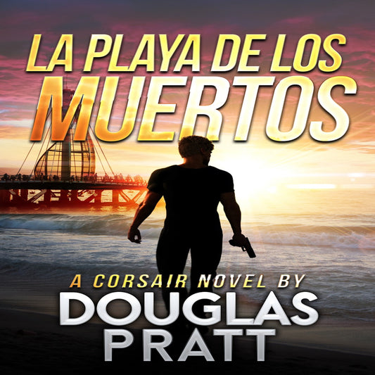 La Playa de Los Muerto: A Corsair Novel Book 1 (Audiobook)